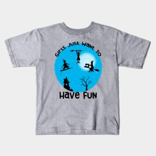 Girls Just Want to Have Fun Kids T-Shirt